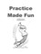 Practice Made Fun