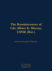 Reminiscences of Cdr. Albert K. Murray, USNR (Ret.)