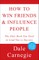 How to Win Friends and Influence People