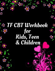 TF CBT Workbook for Kids, Teen and Children