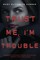Trust Me, I'm Trouble