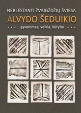Neblėstanti žvaigždžių šviesa: Alvydo Šeduikio gyvenimas, veikla, kūryba