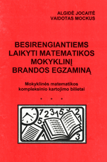 Besirengiantiems laikyti matematikos mokyklinį brandos egzaminą