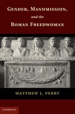 Gender, Manumission, and the Roman Freedwoman