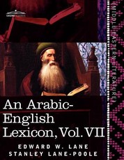 An Arabic-English Lexicon (in Eight Volumes), Vol. VII