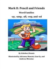 Word Family Stories -ay, -ump, -all, -eep, and -ed:  A Mark D. Pencil Book