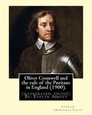 Oliver Cromwell and the rule of the Puritans in England (1900). By