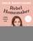 Rebel Homemaker