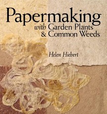 Papermaking with Garden Plants & Common Weeds