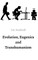 Evolution, Eugenics and Transhumanism