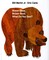 Brown Bear, Brown Bear What Do You See?