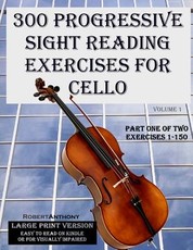 300 Progressive Sight Reading Exercises for Cello Large Print Version