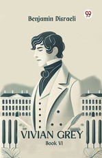 Vivian Grey Book VI