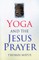 Yoga and the Jesus Prayer