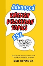 Advanced English Discussion Topics: ESL Speaking activities for teens and adults to build up confidence and ability