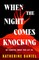 When the Night Comes Knocking
