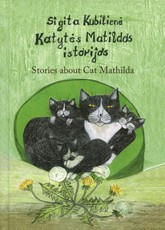 Katytės Matildos istorijos. Stories about Cat Mathilda