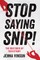 Stop Saying Snip!