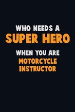 Who Need A SUPER HERO, When You Are Motorcycle Instructor