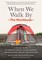When We Walk By: The Workbook