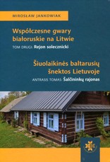 Współczesne gwary białoruskie na Litwie. Rejon Solecznicki. Šiuolaikinės baltarusių šnektos Lietuvoje, 2 tomas. Šalčininkų rajonas