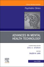 Advances in Mental Health Technology, An Issue of Psychiatric Clinics of North America