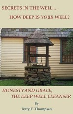 Secrets in the Well... How Deep Is Your Well? - Honesty and Grace, the Deep Well Cleanser