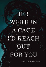 If I Were In a Cage I'd Reach Out For You