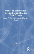 Stories of Adolescence, Counselling and English State Schools From To Sir, with Love to Waterloo Road
