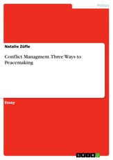 Züfle, N: Conflict Managment. Three Ways to Peacemaking