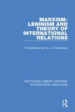 Kubalkova, V: Marxism-Leninism and the Theory of Internation