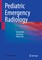 Pediatric Emergency Radiology