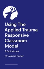 Implementing Trauma-Responsive Practice in the Classroom