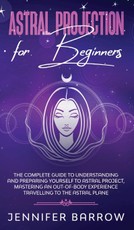 ASTRAL PROJECTION FOR BEGINNERS