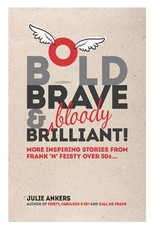 Bold, Brave & (bloody) Brilliant