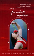 Tu niekada nesužinosi. Meilės eilėraščiai