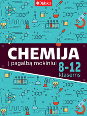 Chemija. Į pagalbą mokiniui. 8–12 klasėms Chemija. Į pagalbą mokiniui. 8–12 klasėms