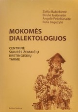 Mokomės dialektologijos. Centrinė šiaurės žemaičių kretingiškių tarmė