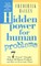 Hidden Power for Human Problems