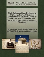 Elijah Ephraim Jhirad, Petitioner, V. Thomas E. Ferrandina, United States Marshal, Southern District of New York. U.S. Supreme Court Transcript of Record with Supporting Pleadings