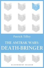 The Amtrak Wars: Death-Bringer