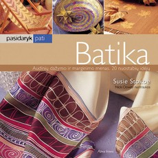 Batika. Audinių dažymo ir marginimo menas