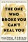 The One Who Broke You Can't Heal You