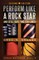 Perform Like A Rock Star and Still Have Time for Lunch, Second Edition