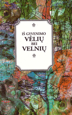 Iš gyvenimo vėlių bei velnių