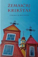 Žemaičių krikštas. Tyrimai ir refleksija