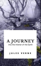 Verne, J: A Journey into the Interior of the Earth