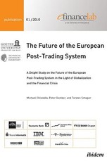 The Future of the European Post-Trading System. A Delphi Study on the Future of the European Post-Trading System in the Light of Globalization and the Financial Crisis