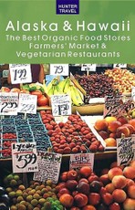 Alaska & Hawaii: The Best Organic Food Stores, Farmers' Markets & Vegetarian Restaurants