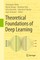 Theoretical Foundations of Deep Learning